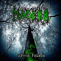 Madera : Green Poison